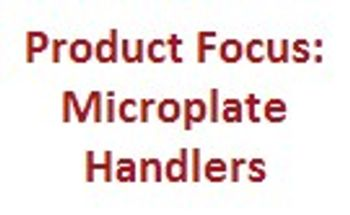 Product Focus: Microplate Handlers