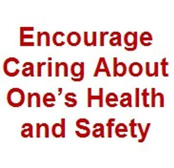 Encourage Caring About One’s Health and Safety