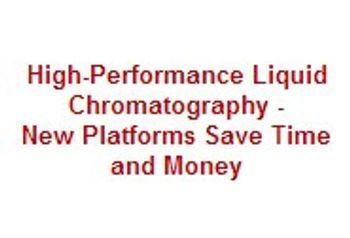 High-Performance Liquid Chromatography - New Platforms Save Time and Money